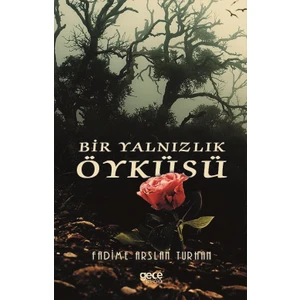 Bir Yalnızlık Öyküsü - Fadime Arslan Turhan