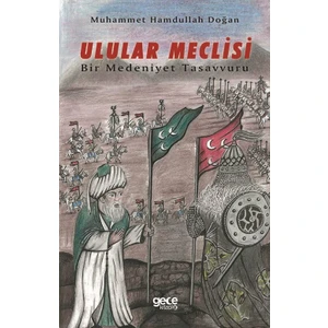 Ulular Meclisi - Bir Medeniyet Tasavvuru - Muhammet Hamdullah Doğan