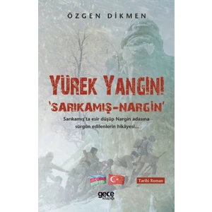 Yürek Yangını - Sarıkamış - Nargin - Özgen Dikmen