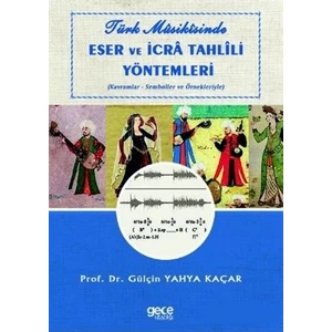 Türk Musikisinde Eser ve Icra Tahlili Yöntemleri - Gülçin Yahya Kaçar