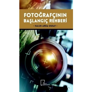 Fotoğrafçının Başlangıç Rehberi - Haluk Arda Oskay