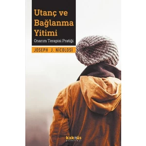 Utanç ve Bağlanma Yitimi - Onarım Terapisi Pratiği - Joseph J. Nicolosi