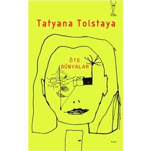 Öte Dünyalar - Tatyana Tolstaya