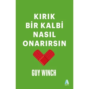Kırık Bir Kalbi Nasıl Onarırsın - Guy Winch