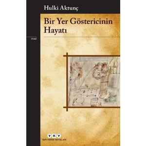 Bir Yer Göstericinin Hayatı - Hulki Aktunç
