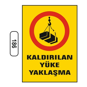 Kaldırılan Yüke Yaklaşma Uyarı Ikaz Levhası 25X35 cm