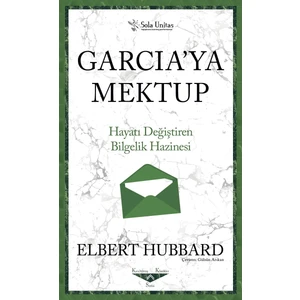 Garcia'ya Mektup: Hayatı Değiştiren Bilgelik Hazinesi - Elbert Hubbart