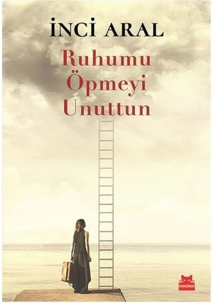 Ruhumu Öpmeyi Unuttun - İnci Aral