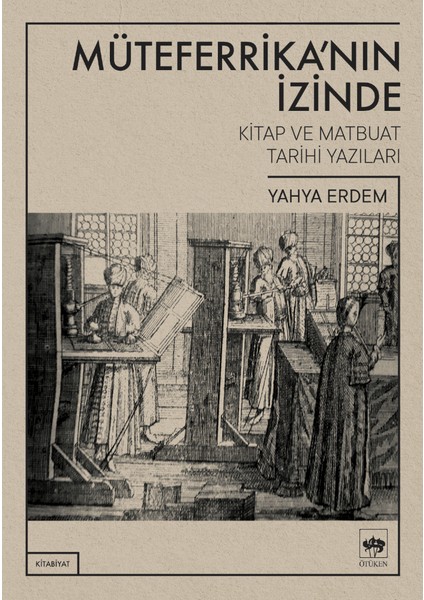 Müteferrika'nın Izinde Kitap ve Matbuat Tarihi Yazıları