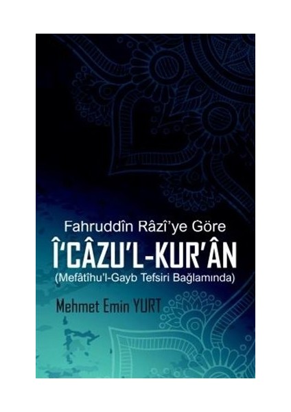 Fahruddin Razi’ye Göre I‘cazu’l-Kur’an - Mehmet Emin Yurt