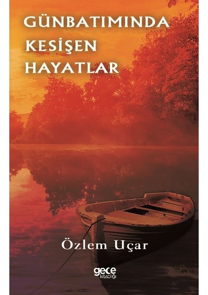 Gün Batımında Kesişen Hayatlar - Özlem Uçar