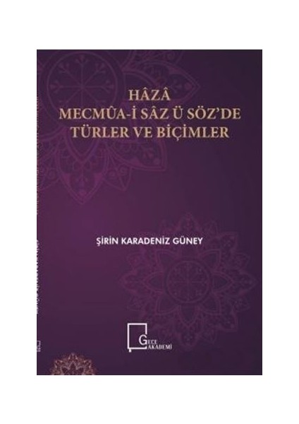 Haza Mecmua-I Saz Ü Söz’de Türler ve Biçimler - Şirin Karadeniz Güney