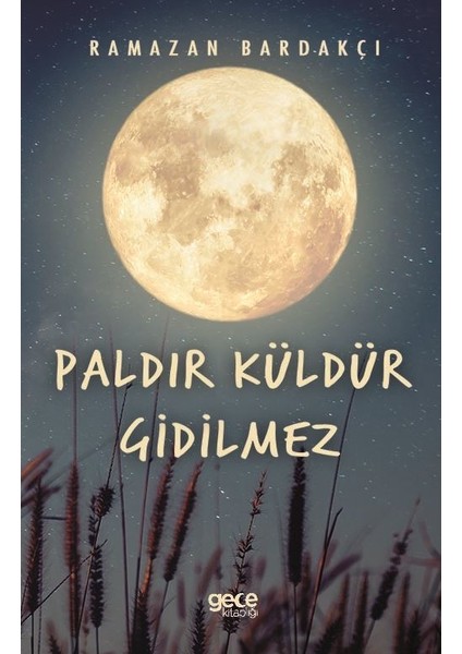 Paldır Küldür Gidilmez - Ramazan Bardakçı