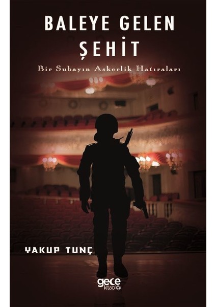 Baleye Gelen Şehit - Bir Subayın Askerlik Hatıraları - Yakup Tunç