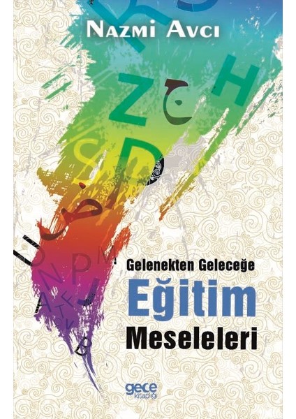 Gelenekten Geleceğe Eğitim Meseleleri - Nazmi Avcı