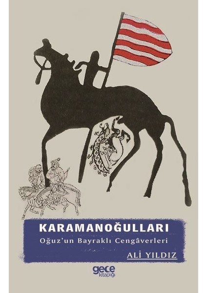Karamanoğulları - Oğuzun Bayraklı Cevgaverleri - Ali Yıldız