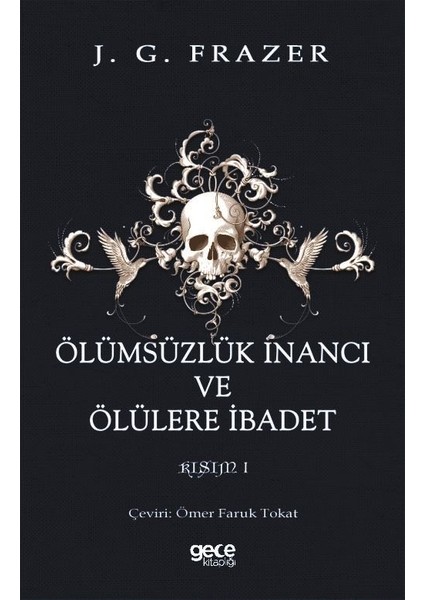 Ölümsüzlük Inancı ve Ölülere Ibadet - J.g. Frazer