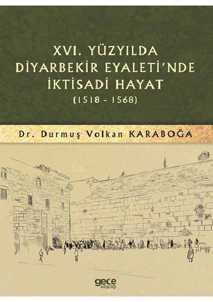 Xvı. Yüzyılda Diyarbekir Eyaleti’nde Iktisadi Hayat - Durmuş V. Karaboğa