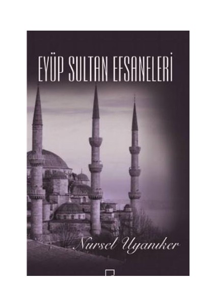 Eyüp Sultan Efsaneleri - Nursel Uyanıker