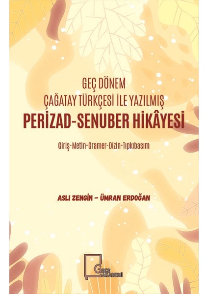Geç Dönem Çağatay Türkçesi Ile Yazılmış Perizad-Senuber Hikayesi - Aslı Zengin-Ümran Erdoğan