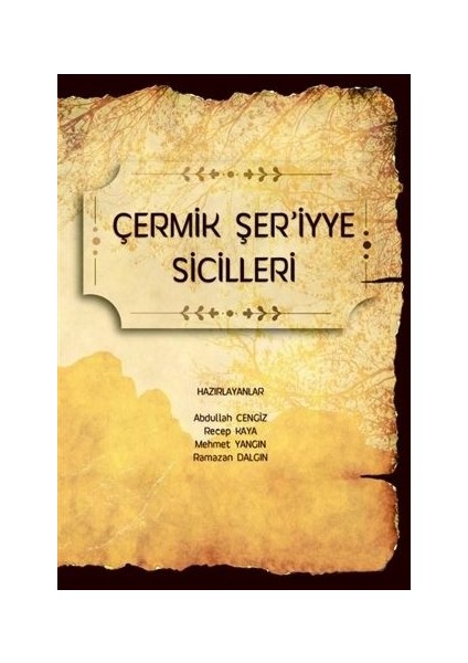 Çermik Şer’iyye Sicilleri - Ramazan Dalgın - Mehmet Yangın - Recep Kaya - Abdullah Cengiz