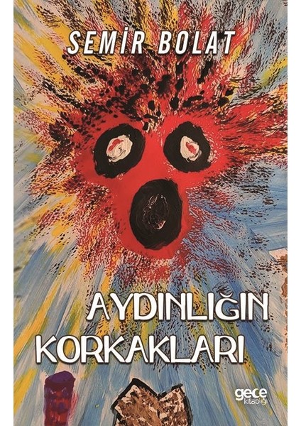 Aydınlığın Korkakları - Semir Bolat