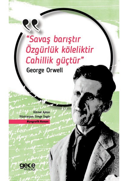 Savaş Barıştır Özgürlük Köleliktir Cahillik Güçtür - George Orwell