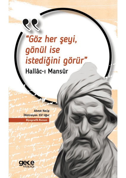 Göz Her Şeyi, Gönül Ise Istediğini Görür - Hallac-I Mansur