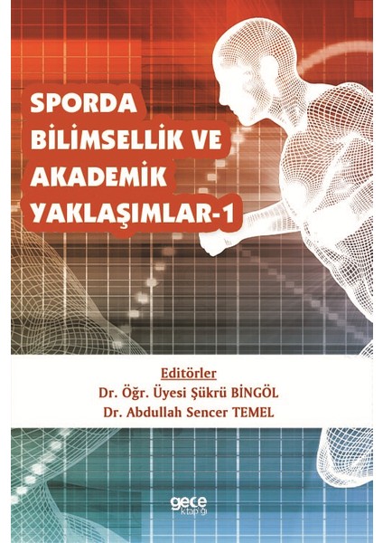 Sporda Bilimsellik ve Akademik Yaklaşımlar 1 - Şükrü Bingöl – Abdullah Sencer Temel