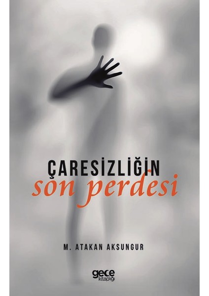 Çaresizliğin Son Perdesi - M. Atakan Aksungur
