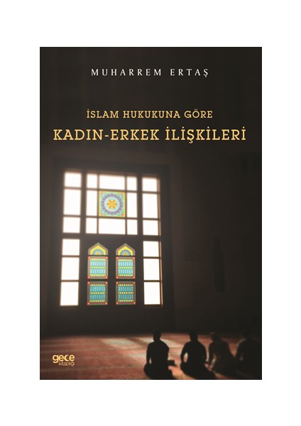 Islam Hukukuna Göre Kadın-Erkek Ilişkileri - Muharrem Ertaş