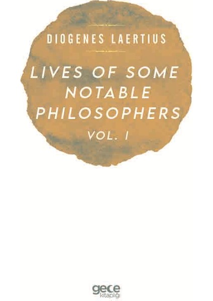 Lıves Of Some Notable Phılosophers Vol . I - Dıogenes Laertıus
