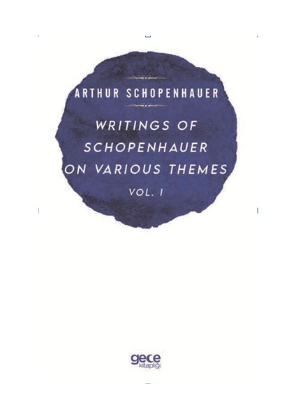 Wrıtıngs Of Schopenhauer On Varıous Themes Vol. I - Arthur Schopenhauer