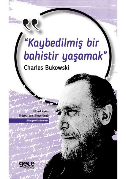 Kaybedilmiş Bir Bahistir Yaşamak - Charles Bukowski