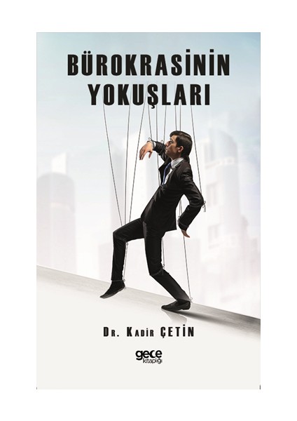 Bürokrasinin Yokuşları - Dr. Kadir Çetin