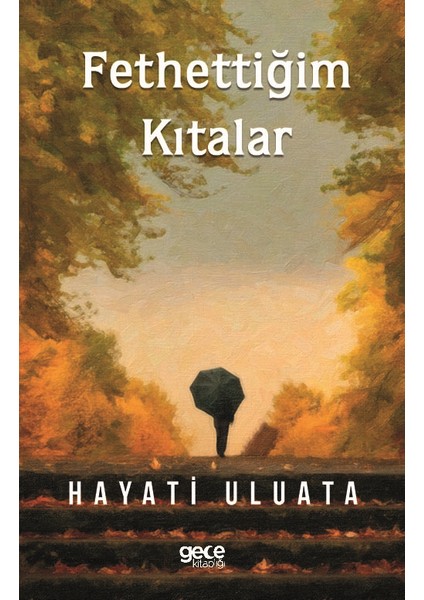 Fethettiğim Kıtalar - Hayati Uluata
