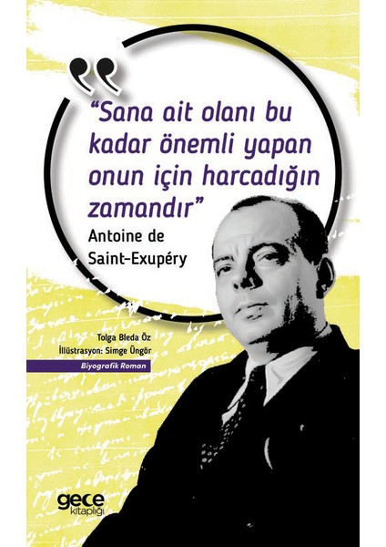 Sana Ait Olanı Bu Kadar Önemli Yapan Onun Için Harcadığın Zamandır - Antonie De Saint- Exupery