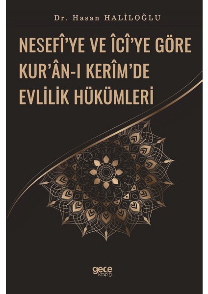 Nesefî’ye ve Îcî’ye Göre Kur’ân-I Kerîm’de Evlilik Hükümleri - Hasan Haliloğlu