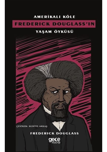 Amerikalı Köle Frederıck Douglass’ın Yaşam Öyküsü - Frederıck Douglass