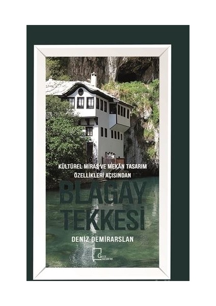 Kültürel Miras ve Mekan Tasarım Özellikleri Açısından Blagay Tekkesi - Deniz Demirarslan