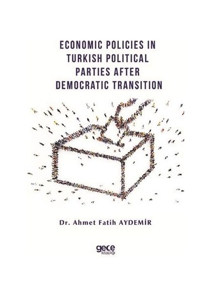 Economic Policies In Turkish Political Parties After Democratic Transition - Ahmet Fatih Aydemir