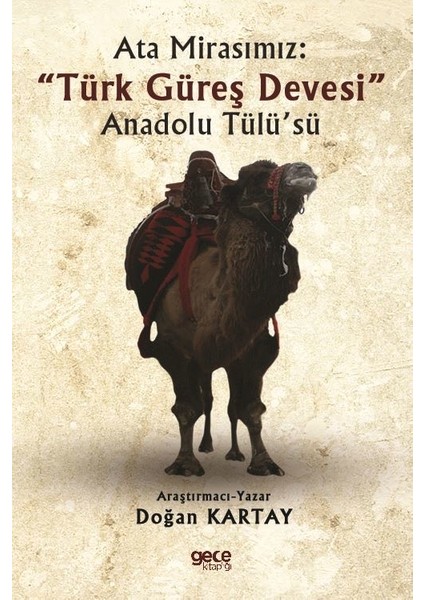 Ata Mirasımız : « Türk Güreş Devesi » Anadolu Tülü’sü - Doğan Kartay