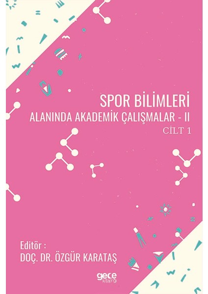 Spor Bilimleri Alanında Akademik Çalışmalar – Iı Cilt 1 - Özgür Karataş