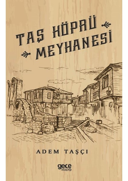 Taş Köprü Meyhanesi - Adem Taşçı