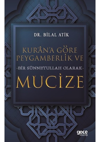 Kurana Göre Peygamberlik ve Bir Sünnetullah Olarak Mucize - Bilal Atik