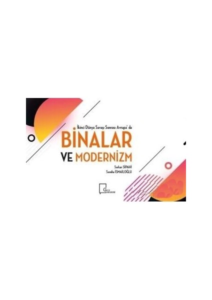 Ikinci Dünya Savaşı Sonrası Avrupa'da Binalar ve Modernizm - Semiha Ismailoğlu - Serkan Sipahi