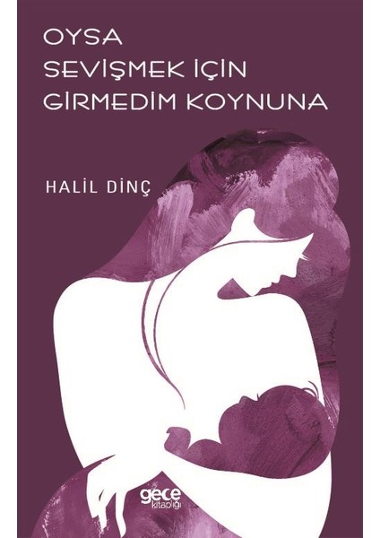 Oysa Sevişmek Için Girmedim Koynuna - Halil Dinç