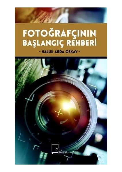 Fotoğrafçının Başlangıç Rehberi - Haluk Arda Oskay