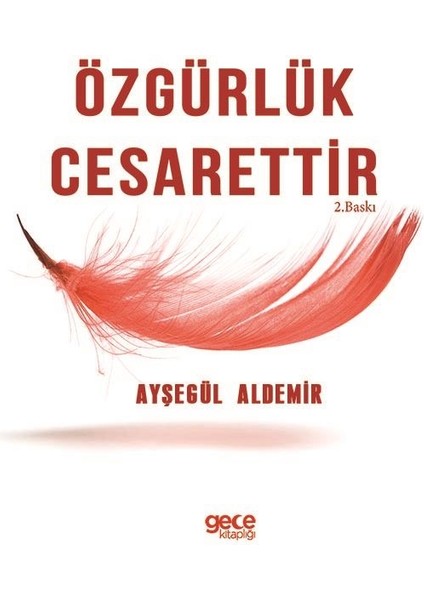 Özgürlük Cesarettir - Ayşegül Aldemir