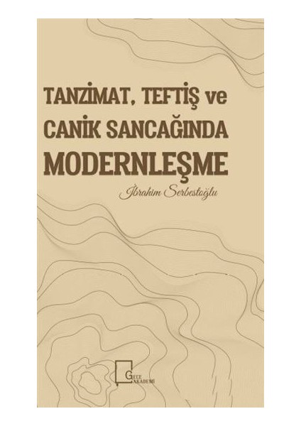 Tanzimat, Teftiş ve Canik Sancağında Modernleşme - Ibrahim Serbestoğlu